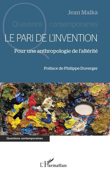 Le pari de l'invention - Pour une anthropologie de l'altérité