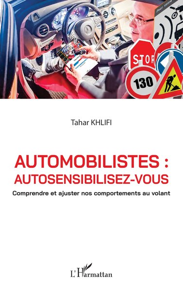 Automobilistes : autosensibilisez-vous - Comprendre et ajuster nos comportements au volant