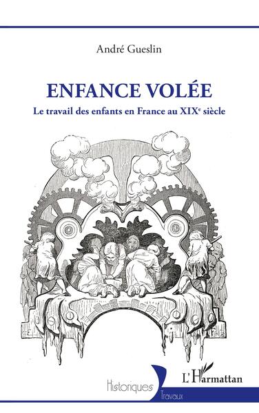 Enfance volée - Le travail des enfants en France au XIXe siècle