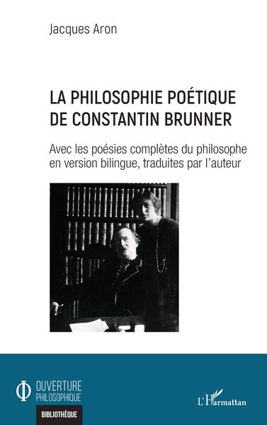 La philosophie poétique de Constantin Brunner - Avec les poésies complètes du philosophe en version bilingue, traduites par l'auteur