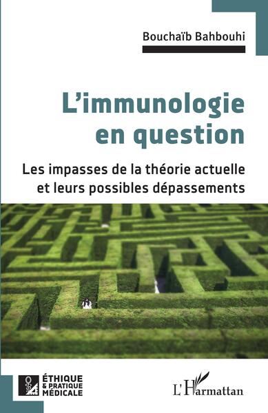 L'immunologie en question - Les impasses de la théorie actuelle et leurs possibles dépassements