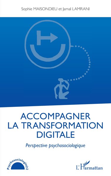 Accompagner la transformation digitale - Perspective psychosociologique