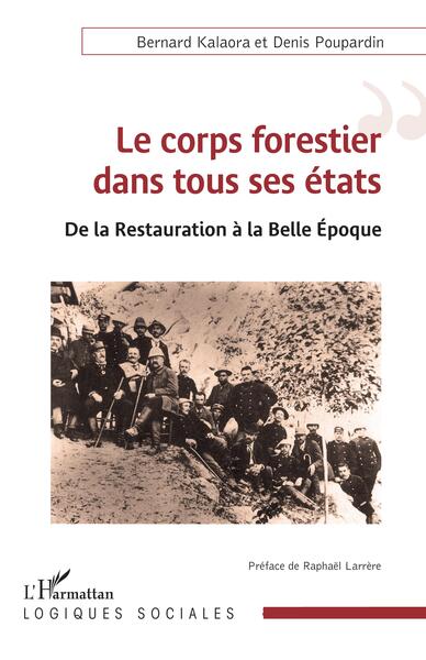 Le corps forestier dans tous ses états - De la Restauration à la Belle Epoque