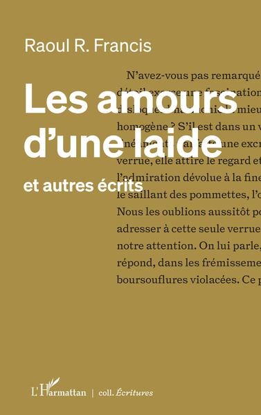 Les amours d'une laide - et autres écrits