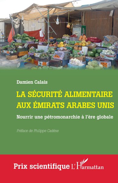 La sécurité alimentaire aux Émirats arabes unis - Nourrir une pétromonarchie à l’ère globale