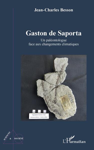 Gaston de Saporta - Un paléontologue face aux changements climatiques