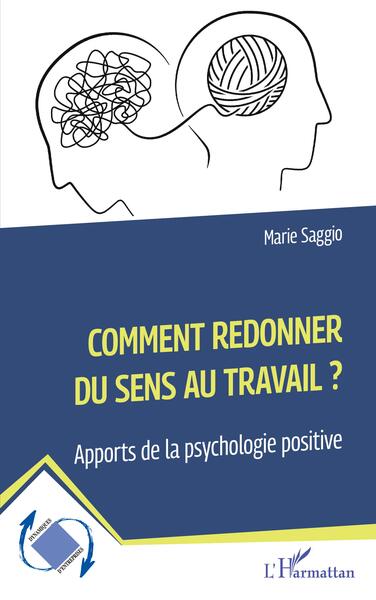 Comment redonner du sens au travail ? - Apports de la psychologie positive