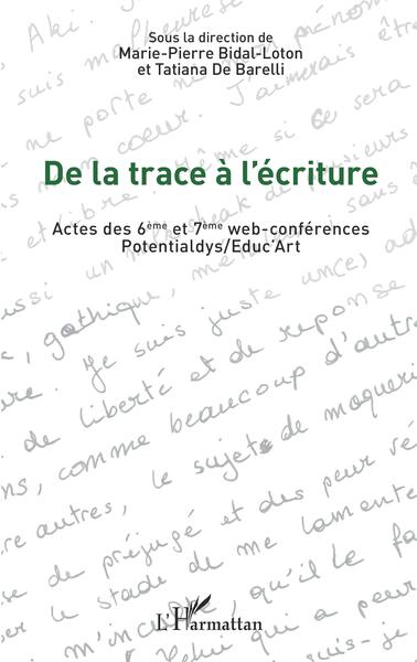 De la trace à l'écriture - Actes des 6ème et 7ème web-conférences Potentialdys/Educ Art