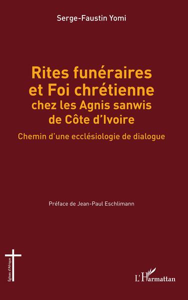 Rites funéraires et Foi chrétienne chez les Agnis sanwis de Côte d'Ivoire - Chemin d'une ecclésiologie de dialogue