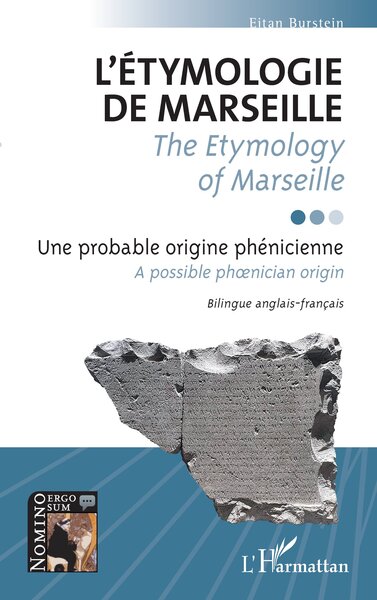 L'étymologie de Marseille / <i>The Etymology of Marseille</i> - Une probable origine phénicienne / <i>A possible phnician origin</i>