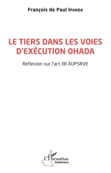 Le tiers dans les voies d'exécution OHADA - Réflexion sur l'art. 38 AUPSRVE