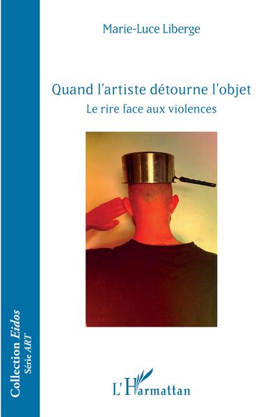Quand l'artiste détourne l'objet - Le rire face aux violences
