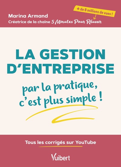 La Gestion d’entreprise : par la pratique, c’est plus simple ! - Tous les corrigés sur YouTube
