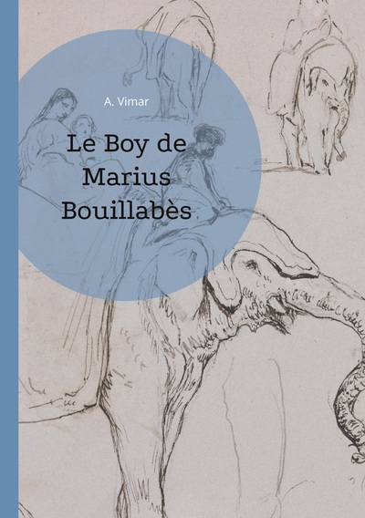 Le Boy de Marius Bouillabès - Chroniques hilarantes d'un éléphant domestique - les mésaventures de Jingo et du capitaine Bouillabès