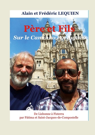 Père et fils sur le Caminho Português - De Lisbonne à Fisterra par Fátima et Saint-Jacques-de-Compostelle