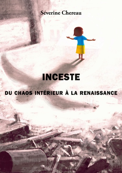 Inceste - Du chaos intérieur à la renaissance