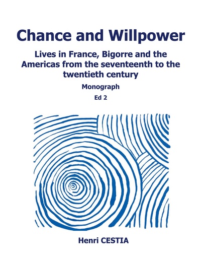 Chance and willpower - Lives in France, Bigorre and the Americas from the seventeenth to the twentieth century