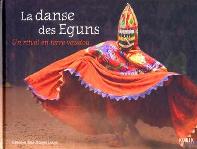 LA DANSE DES EGUNS. UN RITUEL EN TERRE VAUDOU