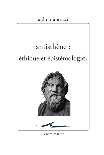 Antisthène - Ethique et épistémologie