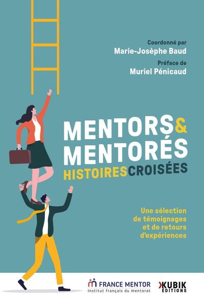 Mentors et mentorés : histoires croisées - Une sélection de témoignages et de retours det#8217;expériences