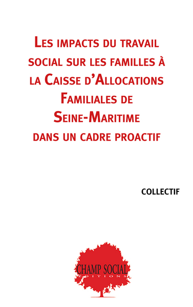 Les impacts du travail social sur les familles à la Caisse d'Allocations Familiales de Seine-Maritime dans un cadre proactif.