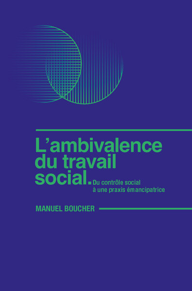 L'ambivalence du travail social - Du contrôle social à une praxis émancipatrice