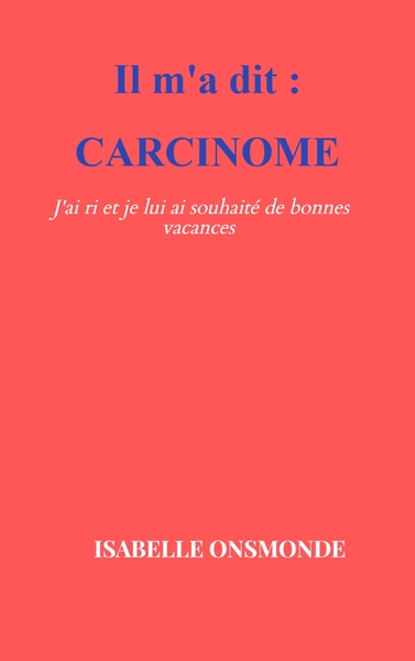 Carcinome - J'ai ri et je lui ai souhaité de bonnes vacances