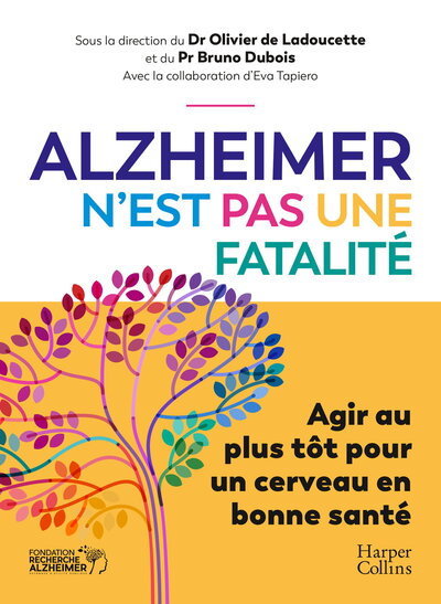 Alzheimer n'est pas une fatalité - Agir au plus tôt pour un cerveau en bonne santé
