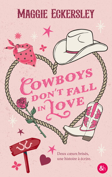 Cowboys Don't Fall in Love - Une small town romance grumpy x sunshine !