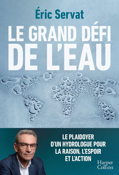 Le grand défi de l'eau - Le plaidoyer d'un hydrologue