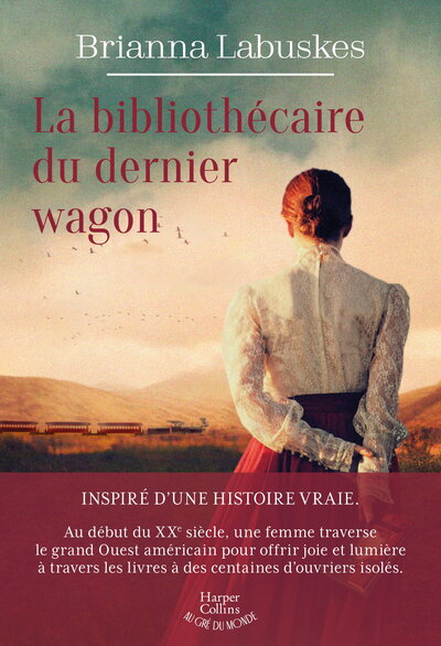 La bibliothécaire du dernier wagon - Inspiré d'une histoire vraie, un roman où livres et destins s'entrelacent dans l'Ouest américain.