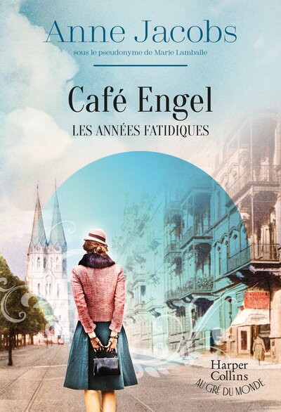 Café Engel, Les années fatidiques - Par l'autrice du best-seller La Villa aux étoffes