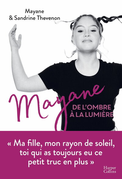 Mayane, de l'ombre à la lumière - Ma fille, mon rayon de soleil, toi qui as toujours eu ce petit truc en plus