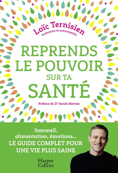 Reprends le pouvoir sur ta santé - Sommeil, alimentation, émotions...Le guide complet pour une vie saine.