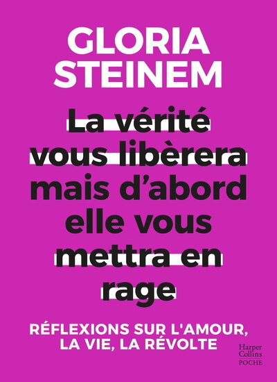 La vérité vous libérera, mais d'abord elle vous mettra en rage - Réflexions sur l'amour, la vie, la révolte