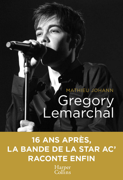 Grégory Lemarchal - 16 ans après la bande de la Star Ac'raconte