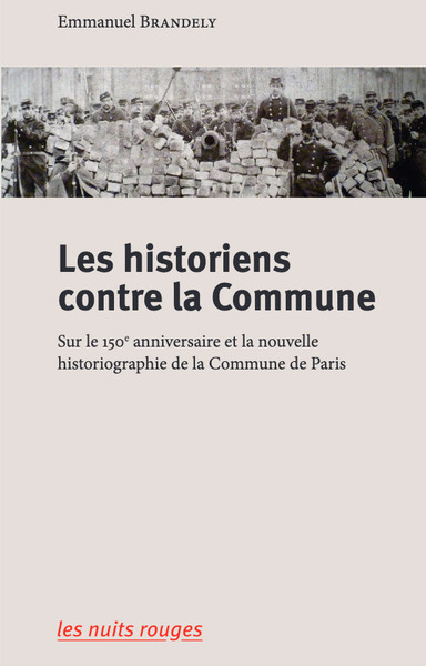 Les historiens contre la Commune - Sur le 150e anniversaire et la nouvelle historiographie de la Commune de Paris 