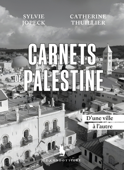 Carnets de Palestine - D'une ville à l'autre