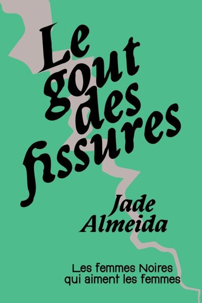 LE GOUT DES FISSURES : LES FEMMES NOIRES QUI AIMENT LES FEMMES