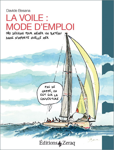 La voile, mode d'emploi - 180 dessins pour mener un bateau dans n´importe quelle mer