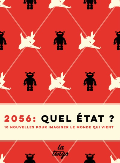 2056 : QUEL ETAT ? - 10 NOUVELLES POUR COMPRENDRE LE MONDE QUI VIENT