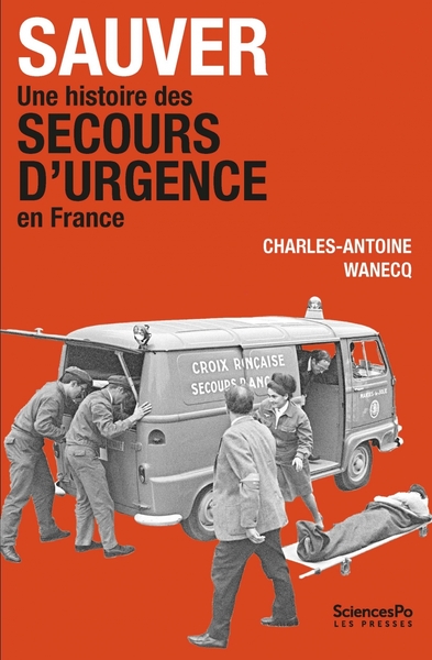 Sauver. Une histoire des secours d’urgence en France