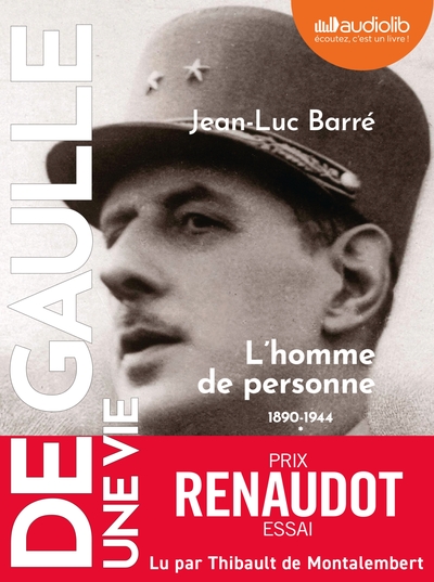 De Gaulle, une vie - De Gaulle - Une vie : tome 1 - L'homme de personne 1890 - 1944 - Livre audio 4CD MP3