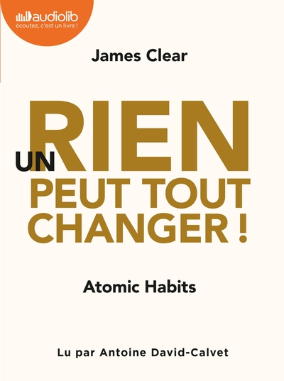 Un rien peut tout changer - Atomic Habits - Livre audio 1 CD MP3