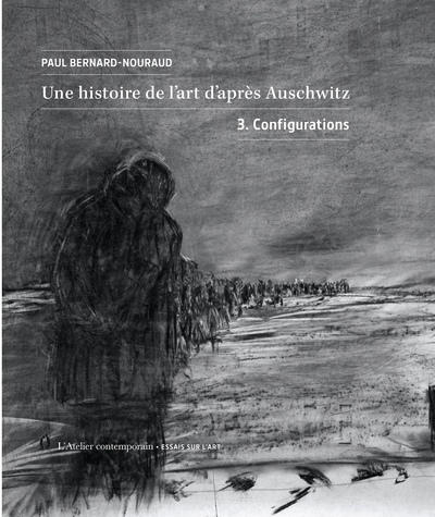 Une histoire de l'art d'après Auschwitz. - Volume 3. Configurations