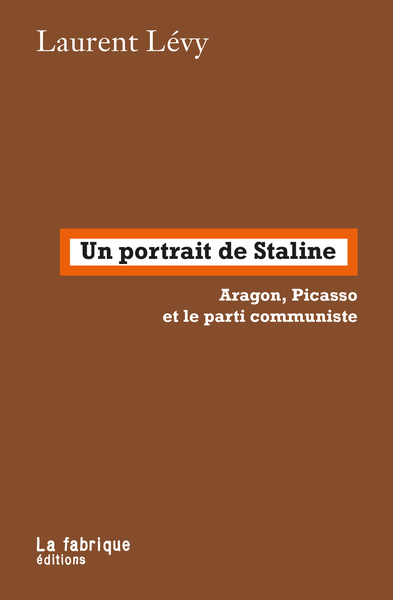 Un portrait de Staline - Aragon, Picasso et le parti communiste