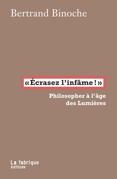 "Écrasez l'infâme!" - Philosopher à l'âge des Lumières