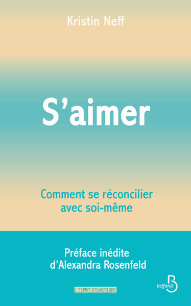 S'aimer - Comment se réconcilier avec soi- même