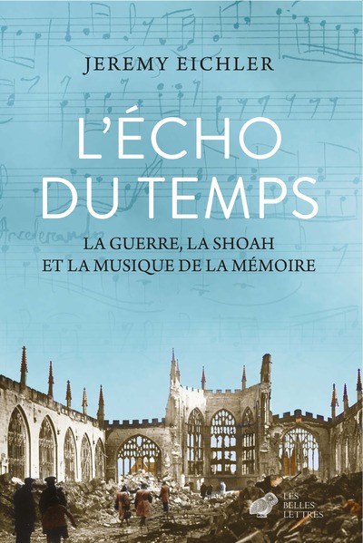 L'Écho du temps - La guerre, la Shoah et la musique de la mémoire