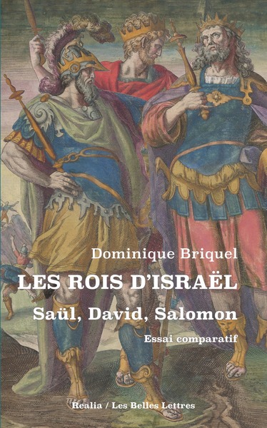 Les Rois d'Israël. Saül, David, Salomon - Essai comparatif